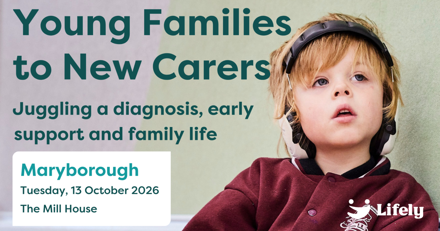 Lifely event: “Young Families to New Carers: Juggling a diagnosis, early support and family life.” Tuesday 13 October 2026 at The Mill House, Maryborough. Features a young child wearing over-ear headphones.