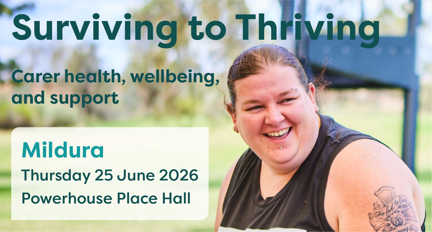 Alt text: Smiling female carer promoting “Surviving to Thriving: Carer Health, Wellbeing and Support” in Mildura. Disability carer information event for carers and families of people with disability, featuring wellbeing support, expert advice, local support services and community connection across the Mallee region.